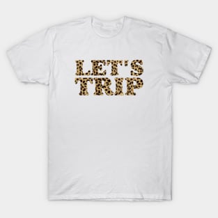 Let's trip T-Shirt